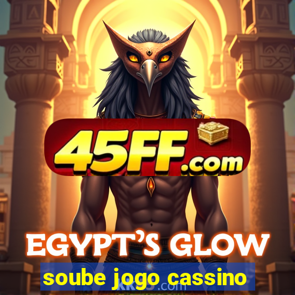 soube jogo cassino